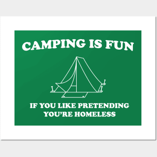 Camping is fun if you like pretending your homeless Posters and Art